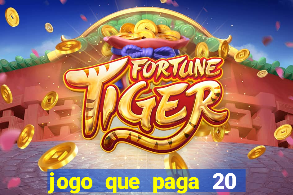 jogo que paga 20 reais para se cadastrar